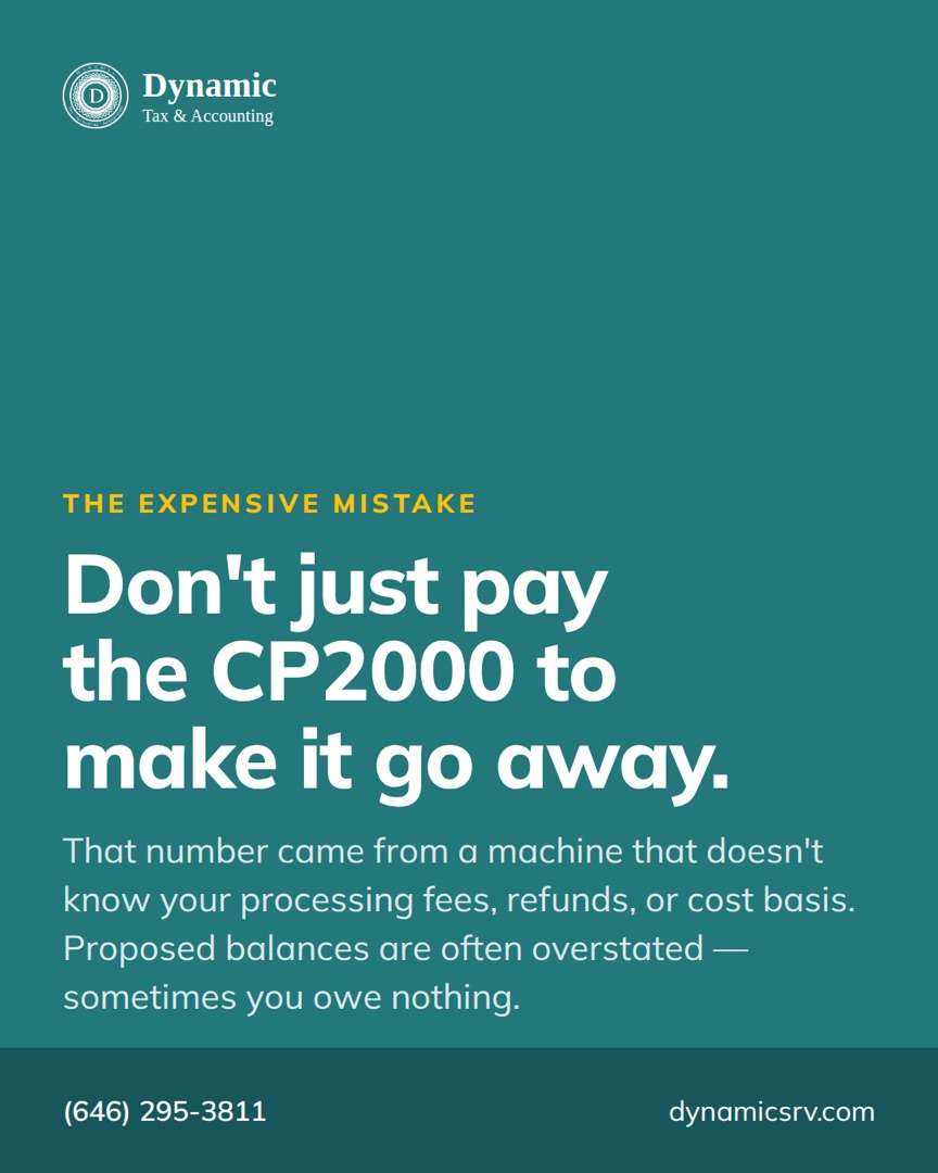 The expensive mistake: don't just pay a CP2000 to make it go away. That number came from a machine that doesn't know your processing fees, refunds, or cost basis. Proposed balances are often overstated; sometimes you owe nothing.
